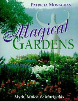 Paperback Magical Gardens: Myths, Mulch and Marigolds Book