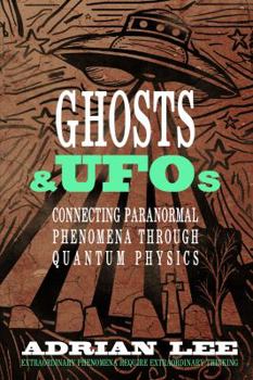 Paperback Ghosts & UFOs: Connecting Paranormal Phenomena through Quantum Physics Book