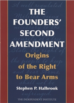 Hardcover The Founders' Second Amendment: Origins of the Right to Bear Arms Book
