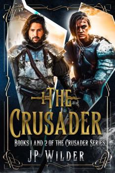 Paperback The Crusader: Books 1 and 2 of the Crusader Series Book