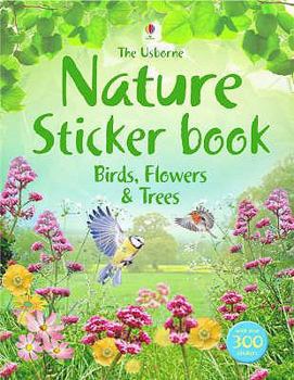 The Usborne Nature Sticker Book: Trees, Birds & Flowers - Book  of the Usborne Sticker Books