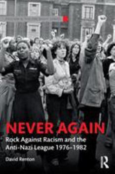 Paperback Never Again: Rock Against Racism and the Anti-Nazi League 1976-1982 Book