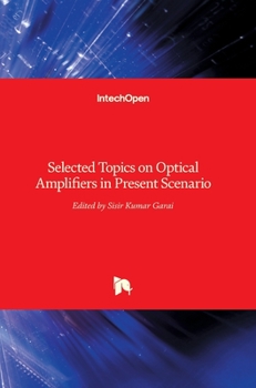 Hardcover Selected Topics on Optical Amplifiers in Present Scenario Book