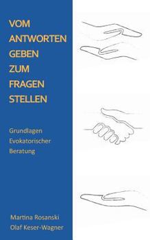 Paperback Vom Antworten geben zum Fragen stellen: Grundlagen Evokatorischer Beratung [German] Book