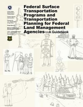 Federal Surface Transportation Programs and Transportation Planning for Federal Land Management Agencies: A Guidebook