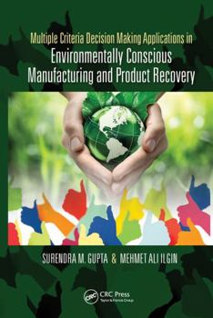 Paperback Multiple Criteria Decision Making Applications in Environmentally Conscious Manufacturing and Product Recovery Book