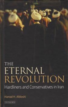 Hardcover The Eternal Revolution: Hardliners and Conservatives in Iran Book