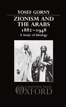 Hardcover Zionism and the Arabs, 1882-1948: A Study of Ideology Book