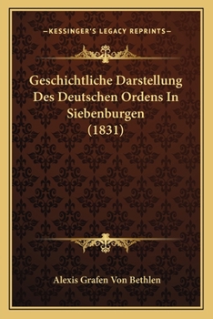 Paperback Geschichtliche Darstellung Des Deutschen Ordens In Siebenburgen (1831) [German] Book