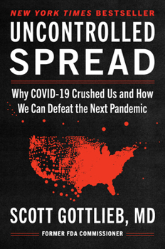 Hardcover Uncontrolled Spread: Why Covid-19 Crushed Us and How We Can Defeat the Next Pandemic Book
