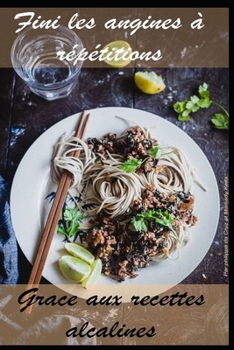 Paperback Fini les Angines à Répétition Grace aux Recettes Alcalines [French] Book