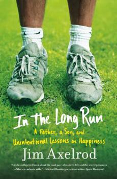 Paperback In the Long Run: A Father, a Son, and Unintentional Lessons in Happiness Book