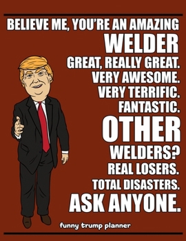 Funny Trump Planner: Funny Welding Planner for Trump Supporters (Conservative Trump Gift)