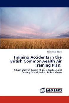 Training Accidents in the British Commonwealth Air Training Plan:: A Case Study of Causes at No. 5 Bombing and Gunnery School, Dafoe, Saskatchewan