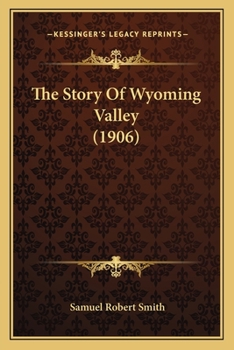 Paperback The Story Of Wyoming Valley (1906) Book