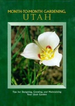 Spiral-bound Month-To-Month Gardening, Utah: Tips for Designing, Growing and Maintaining Your Utah Garden Book