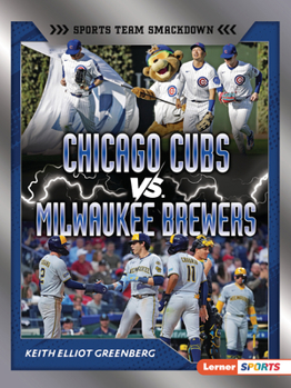 Chicago Cubs vs. Milwaukee Brewers: Rival Rumble (Sports Team Smackdown (Lerner (Tm) Sports))