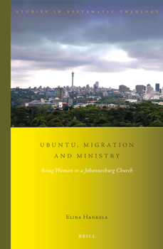 Paperback Ubuntu, Migration and Ministry: Being Human in a Johannesburg Church Book