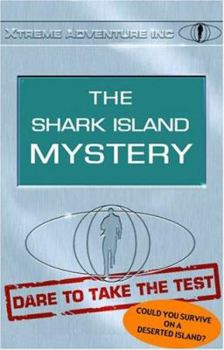 The Shark Island Mystery: Dare to Take the Test (Xtreme Adventures) - Book  of the Xtreme Adventure Inc.