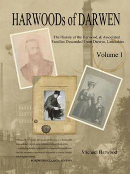 Paperback HARWOODs of DARWEN Volume 1: The History of the Harwood Families of Darwen, Lancashire Book