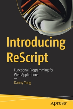 Paperback Introducing Rescript: Functional Programming for Web Applications Book