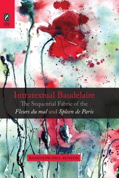 Paperback Intratextual Baudelaire: The Sequential Fabric of the Fleurs Du Mal and Spleen de Paris Book