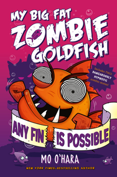 Hardcover Any Fin Is Possible: My Big Fat Zombie Goldfish Book