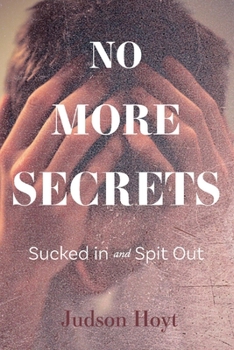 Paperback No More Secrets: Sucked in and Spit Out Book