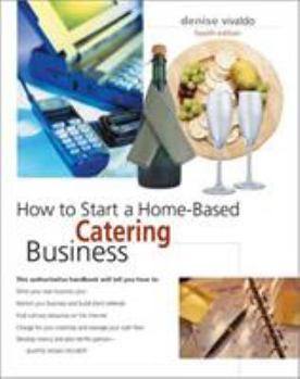 Paperback How to Start a Home-Based Catering Business, 4th (Home-Based Business Series) Book