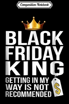 Paperback Composition Notebook: Black Friday King Shopper Gold Crown Journal/Notebook Blank Lined Ruled 6x9 100 Pages Book