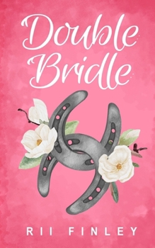 Double Bridle: A Steamy Equestrian Why Choose Romance