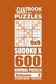 Paperback The Giant Book of Logic Puzzles - Sudoku X 600 Normal Puzzles (Volume 3) Book