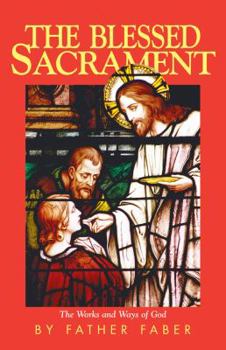 Paperback The Blessed Sacrament: The Works and Ways of God Book