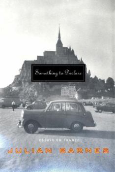 Hardcover Something to Declare: Essays on France Book