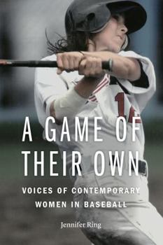 Paperback A Game of Their Own: Voices of Contemporary Women in Baseball Book