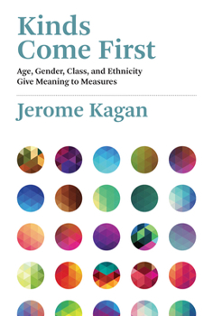 Hardcover Kinds Come First: Age, Gender, Class, and Ethnicity Give Meaning to Measures Book