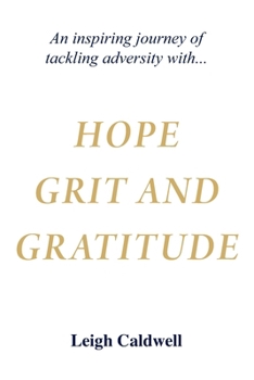 Paperback Hope Grit and Gratitude: An inspiring journey of turning adversity into joy Book