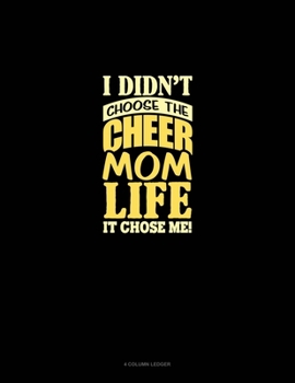 Paperback I Didn't Choose The Cheer Mom Life It Chose Me: 4 Column Ledger Book