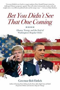 Hardcover Bet You Didn't See That One Coming: Obama, Trump, and the End of Washington's Regular Order Book