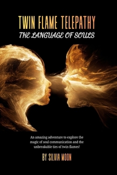 TWIN FLAME TELEPATHY: THE LANGUAGE OF SOULS (Twin Flame Spiritual Guides)