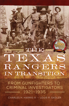 Hardcover The Texas Rangers in Transition: From Gunfighters to Criminal Investigators, 1921-1935 Book