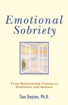 Paperback Emotional Sobriety: From Relationship Trauma to Resilience and Balance Book