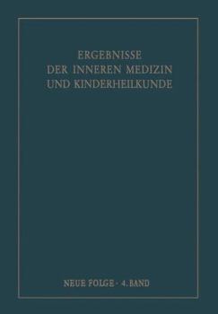 Ergebnisse Der Inneren Medizin Und Kinderheilkunde. Neue Folge / Advances in Internal Medicine and Pediatrics 4