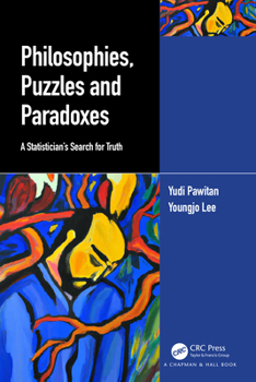 Paperback Philosophies, Puzzles and Paradoxes: A Statistician's Search for Truth Book