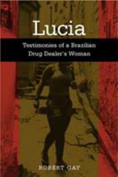 Lucia: Testimonies Of A Brazilian Drug Dealer's Woman (Voices of Latin American Life) - Book  of the Voices of Latin American Life