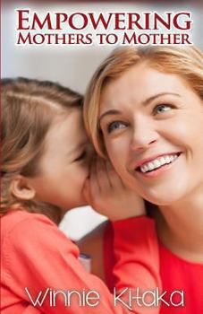 Paperback Empowering Mothers To Mother Book