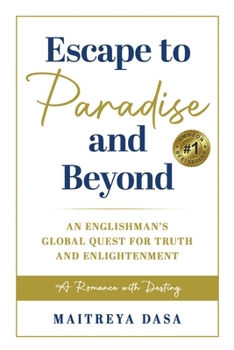 Paperback Escape To Paradise and Beyond: An Englishman's Global Quest For Truth And Enlightenment Book
