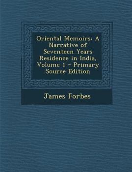 Paperback Oriental Memoirs: A Narrative of Seventeen Years Residence in India, Volume 1 Book