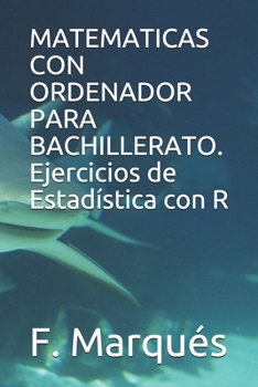 Paperback MATEMATICAS CON ORDENADOR PARA BACHILLERATO. Ejercicios de Estad?stica con R [Spanish] Book