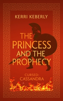 Paperback The Princess and the Prophecy: An Apollo and Cassandra Retelling Book